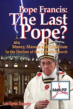 Pope Francis: The Last Pope? Money, Masons and Occultism in the Decline of the Catholic Church (EBook)